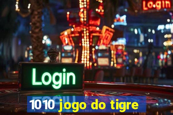 1010 jogo do tigre